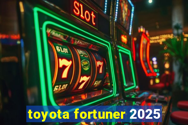 toyota fortuner 2025